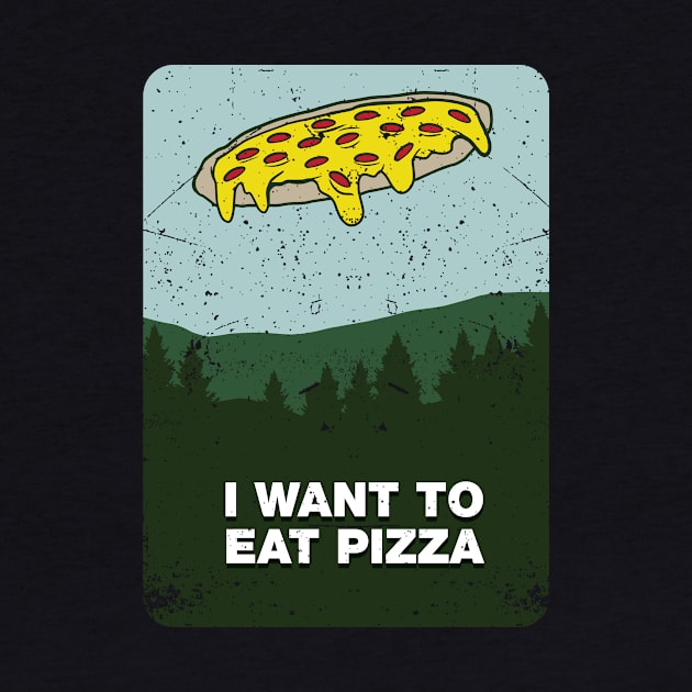 I Want to Eat Pizza by futiledesigncompany